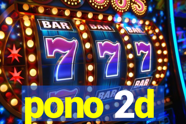 pono 2d